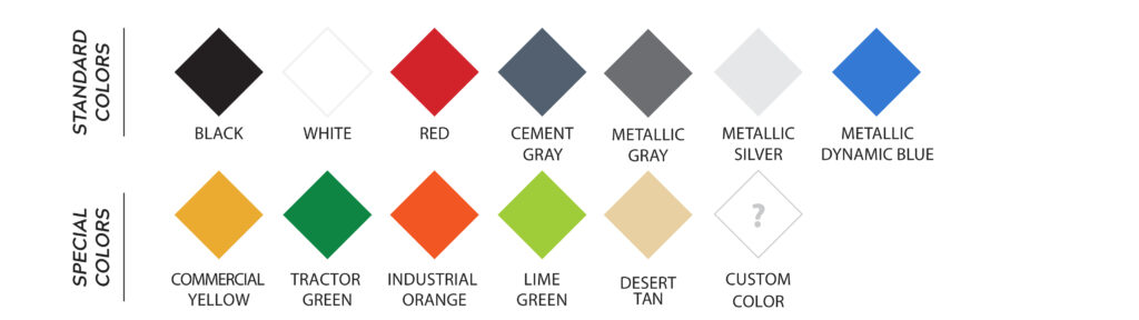 Diamond C's DM Powder Coating System. Standard Colors are Black, White, Red, Cement Gray, Metallic Gray, Metallic Silver, Metallic Dynamic Blue. Special Colors are Commercial Yellow, Tractor Green, Industrial Orange, Lime Green, Dessert Tan, and Custom Color.